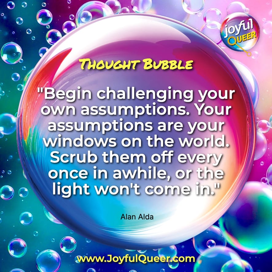Challenge Your Assumptions