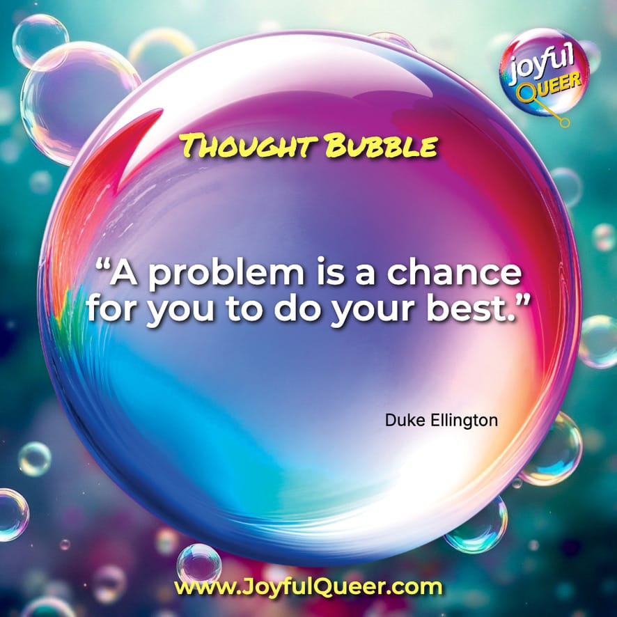 A Problem Is A Chance